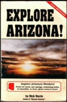 Explore Arizona! (Arizona and the Southwest) - Rick Harris