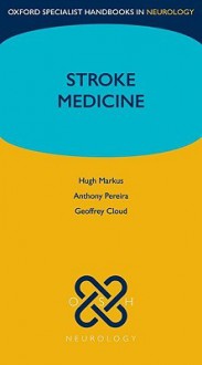 Stroke Medicine - Hugh Markus, Anthony Pereira, Geoffrey Cloud