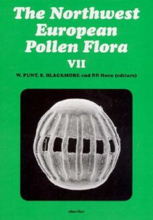 The Northwest European Pollen Flora: Reprinted from Review of Palaeobotany and Palynology, Vol. 88, Nos.1-4 - W. Punt, S. Blackmore, P.P. Hoen