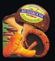 Totally Mushrooms Cookbook - Helene Siegel, Karen Gillingham