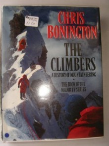 The Climbers: A History of Mountaineering - Chris Bonington