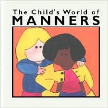 The Child's World of Manners - Sandra Ziegler, Mechelle Ann