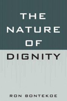 The Nature of Dignity - Ron Bontekoe