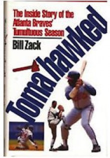 Tomahawked!: The Inside Story of the Atlanta Braves' Tumultuous Season - Bill Zack