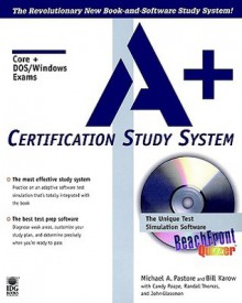 A+ Certification Study System [With Includes the Entire Book in a Searchable Format] - Michael A. Pastore