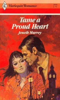 Tame a Proud Heart (Harlequin Romance, #2559) - Jeneth Murrey