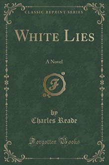 The Double Marriage: Or White Lies (Classic Reprint) - Charles Reade