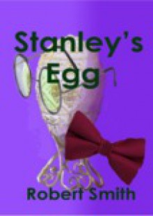 Stanley's Egg - Robert Smith