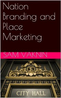 Nation Branding and Place Marketing - Sam Vaknin