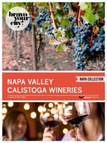 Napa Valley Calistoga Wineries (Bravo Your City! Book 17) - Dave Thompson, Amy He, Helen Cho, Lauren Solomon