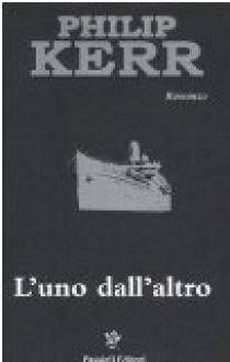 L'uno dall'altro - Philip Kerr