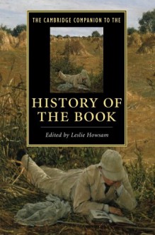 The Cambridge Companion to the History of the Book (Cambridge Companions to Literature) - Leslie Howsam