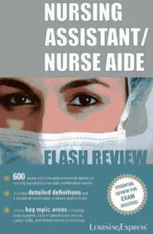 Nursing Assistant/Nurse Aide Flash Review - Learning Express LLC