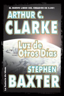 Luz de otros días, La (Solaris ficción) - Stephen Clarke, Baxter, Arthur C