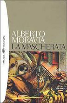 La mascherata - Alberto Moravia