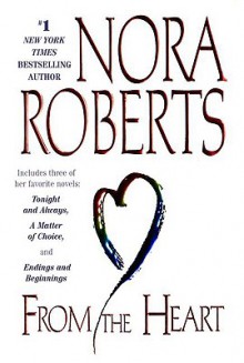 Omnibus: From the Heart: Tonight and Always / Endings and Beginnings / A Matter of Choice - Nora Roberts