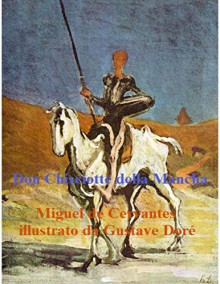 Don Chisciotte della Mancia: Illustrazioni di Gustave Dorè (Italian Edition) - Gustave Doré, Miguel de Cervantes Saavedra