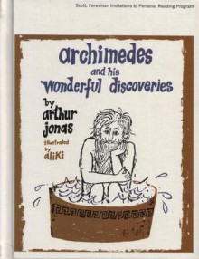 Archimedes and His Wonderful Discoveries - Arthur Jonas, Aliki