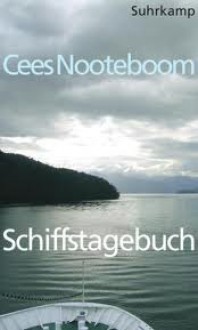 Schiffstagebuch: Ein Buch Von Fernen Reisen - Cees Nooteboom