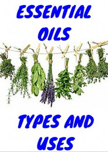 ESSENTIAL OILS: essential oils aromatherapy types and uses with pictures. - ROBERT LEE