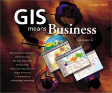 GIS Means Business: Volume II - David Boyles, Christian Harder