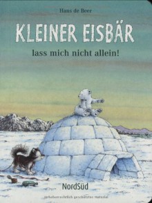 Kleiner Eisbär, lass mich nicht allein - Hans de Beer