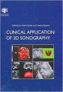 Clinical Application of 3D Sonography - Asim Kurjak, Sonja Kupesic