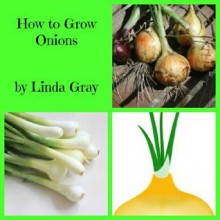 How to Grow Onions - Linda Gray