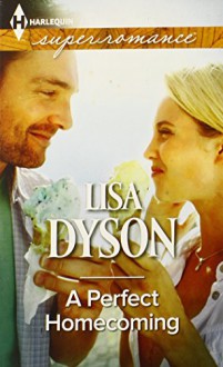 A Perfect Homecoming (Harlequin Superromance) - Lisa Dyson