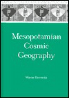 Mesopotamian Cosmic Geography: - Wayne Horowitz