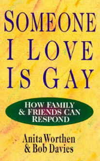 Someone I Love Is Gay: How Family & Friends Can Respond - Bob Davies