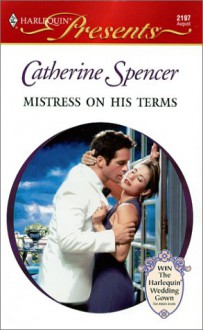 Mistress On His Terms (Presents, 2197) - Catherine Spencer