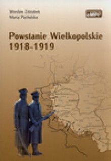 Powstanie wielkopolskie 1918-1919 - Marian Olszewski, Wiesław Zdziabek, Maria Pacholska