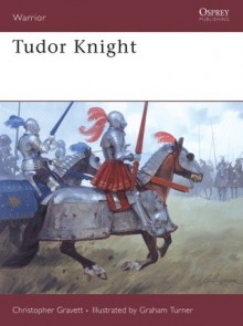 Tudor Knight - Christopher Gravett