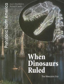 When Dinosaurs Ruled: The Mesozoic Era - Jean F. Blashfield