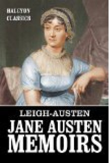 The Jane Austen Memoirs: Two Works in One Volume - James Edward Austen-Leigh, Richard Arthur Austen-Leigh, William Austen-Leigh