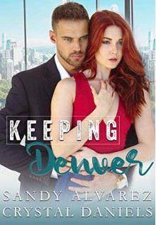 Keeping Denver Kindle Edition - Crystal Daniels, Sandy Alvarez