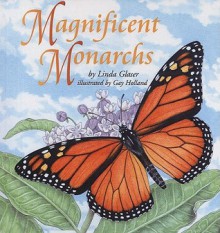 Magnificent Monarchs - Linda Glaser