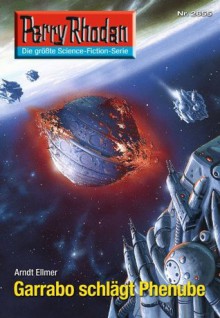 Perry Rhodan 2655: Garrabo schlägt Phenube (Heftroman): Perry Rhodan-Zyklus "Neuroversum" (Perry Rhodan-Erstauflage) (German Edition) - Arndt Ellmer