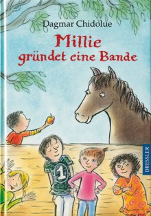 Millie gründet eine Bande - Dagmar Chidolue