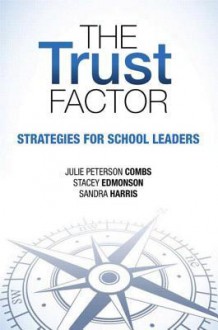 Trust Factor, The: Strategies for School Leaders - Julie Combs