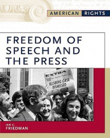 Freedom of Speech and the Press - Ian C. Friedman