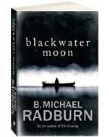 Blackwater Moon - B. Michael Radburn