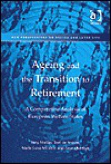 Ageing and the Transition to Retirement: A Comparative Analysis of European Welfare States - Tony Maltby