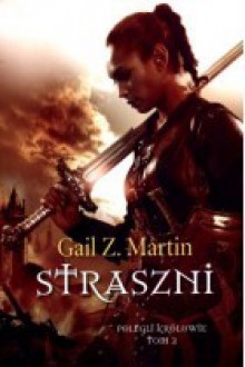 Straszni (Polegli królowie, #2) - Gail Z. Martin