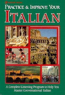 Practice & Improve Your Italian: A Complete Listening Program To Help You Master Conversational Italian (Practice & Improve) - Paola Tite, Saxon Menne