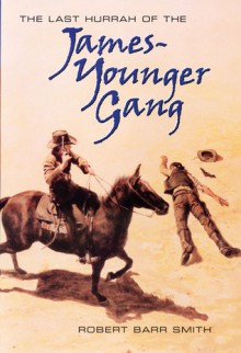 Last Hurrah of the James-Younger Gang - Robert B. Smith