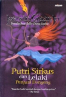 Putri Sirkus dan Lelaki Penjual Dongeng - Jostein Gaarder, A. Rahartati Bambang