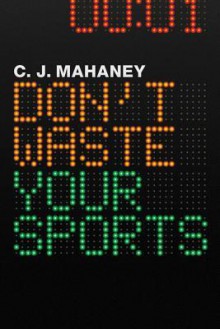 Don't Waste Your Sports - C.J. Mahaney