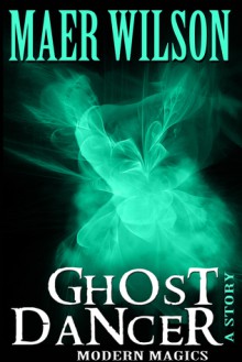 Ghost Dancer - Maer Wilson